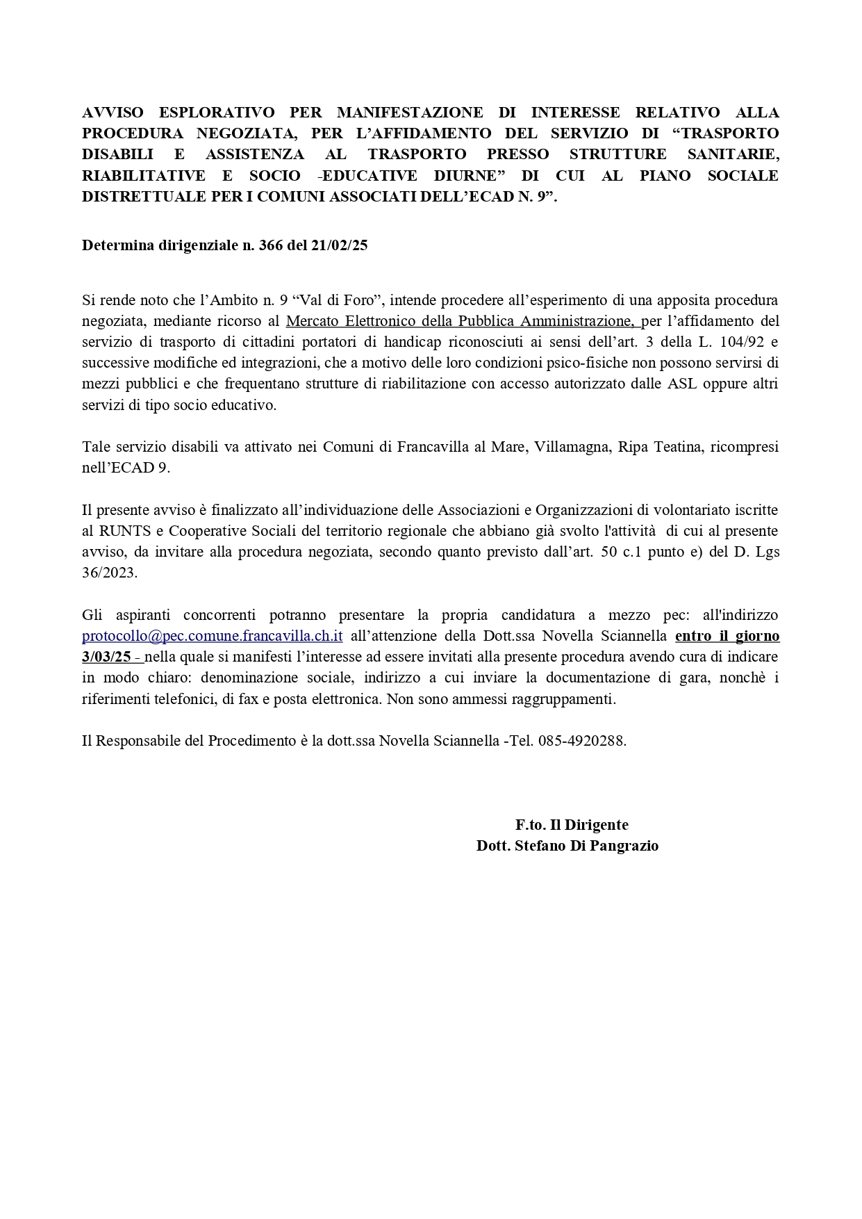 AVVISO ESPLORATIVO PER MANIFESTAZIONE DI INTERESSE RELATIVO ALLA PROCEDURA NEGOZIATA, PER L’AFFIDAMENTO DEL SERVIZIO DI “TRASPORTO DISABILI E ASSISTENZA AL TRASPORTO PRESSO STRUTTURE SANITARIE, RIABILITATIVE E SOCIO -EDUCATIVE DIURNE” DI CUI AL PIANO SOCIALE DISTRETTUALE PER I COMUNI ASSOCIATI DELL’ECAD N. 9”.